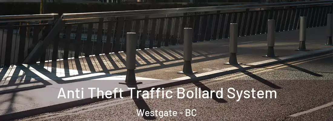 Anti Theft Traffic Bollard System Westgate - BC