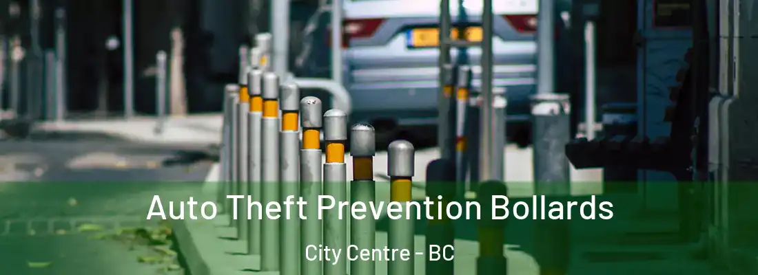  Auto Theft Prevention Bollards City Centre - BC