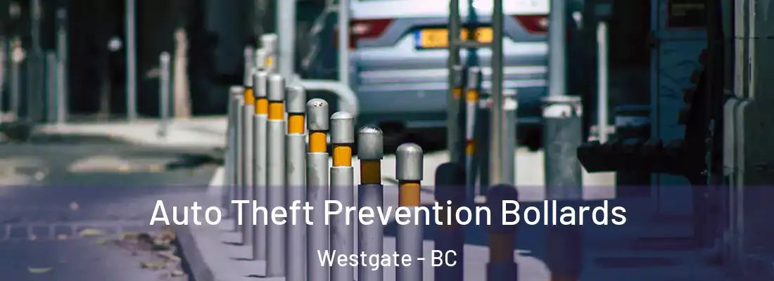  Auto Theft Prevention Bollards Westgate - BC