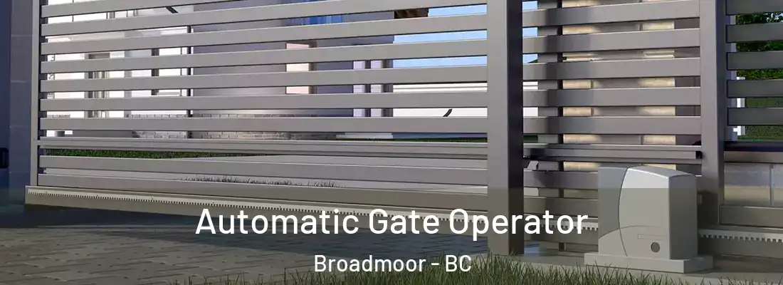  Automatic Gate Operator Broadmoor - BC