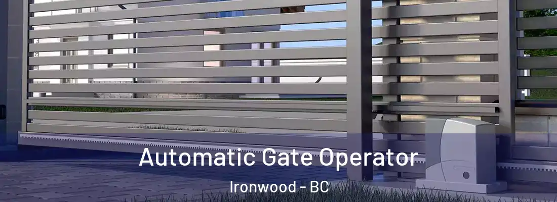  Automatic Gate Operator Ironwood - BC