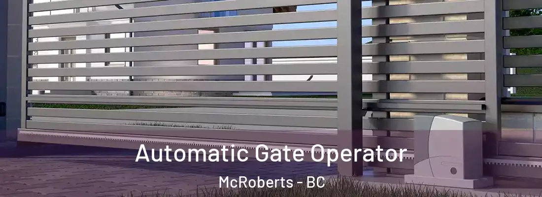  Automatic Gate Operator McRoberts - BC