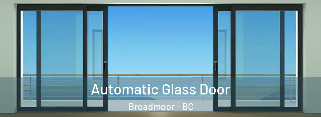  Automatic Glass Door Broadmoor - BC