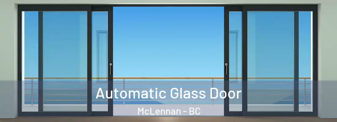  Automatic Glass Door McLennan - BC