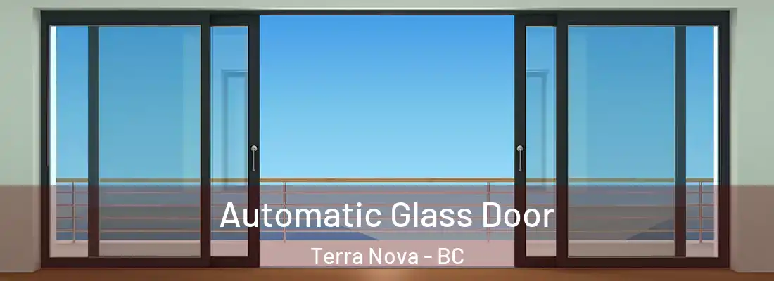  Automatic Glass Door Terra Nova - BC