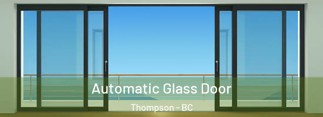  Automatic Glass Door Thompson - BC