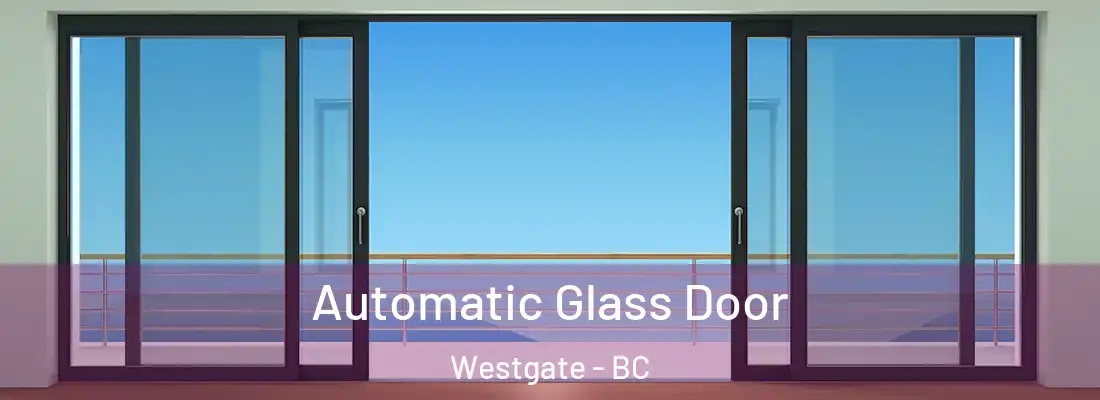  Automatic Glass Door Westgate - BC
