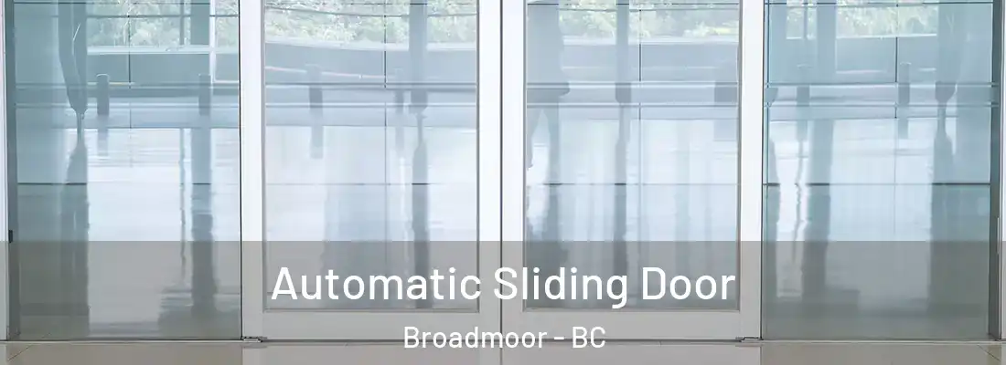  Automatic Sliding Door Broadmoor - BC