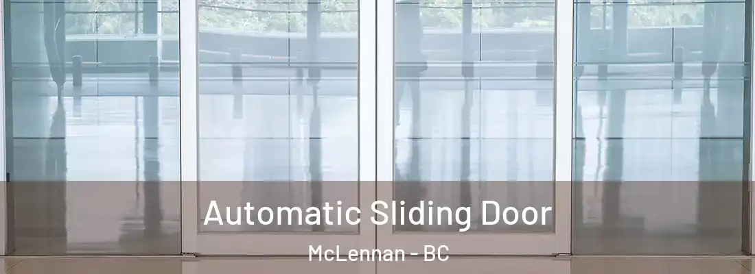  Automatic Sliding Door McLennan - BC