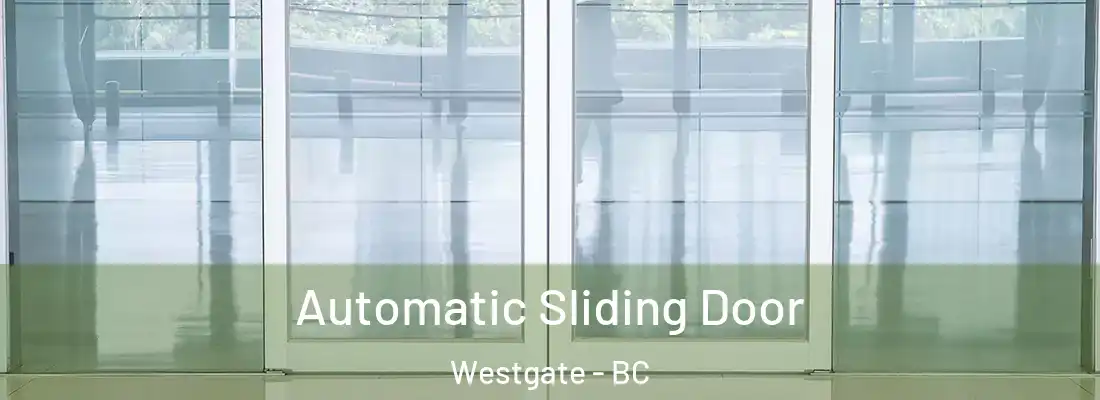  Automatic Sliding Door Westgate - BC