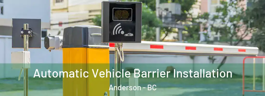  Automatic Vehicle Barrier Installation Anderson - BC