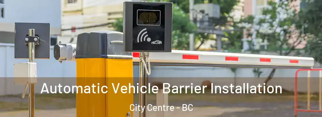  Automatic Vehicle Barrier Installation City Centre - BC
