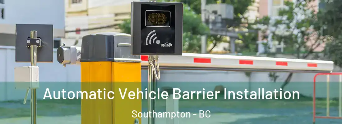  Automatic Vehicle Barrier Installation Southampton - BC