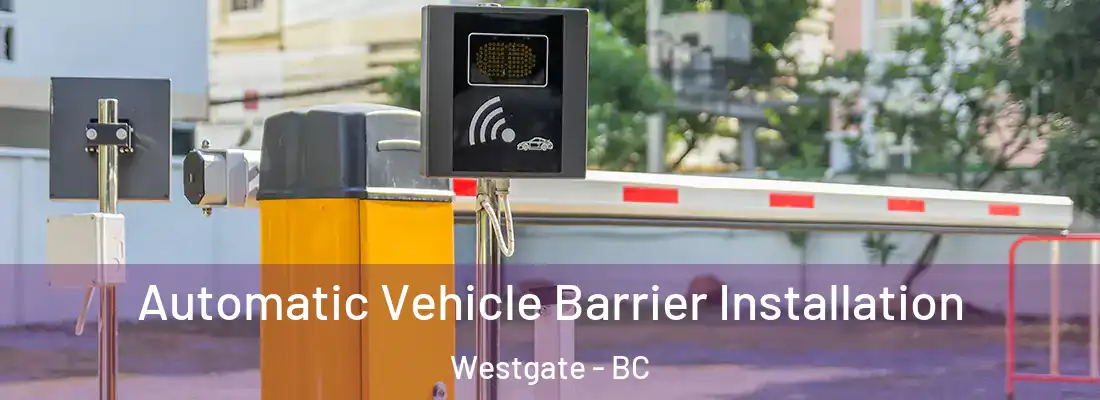 Automatic Vehicle Barrier Installation Westgate - BC