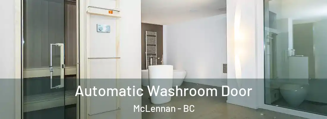  Automatic Washroom Door McLennan - BC