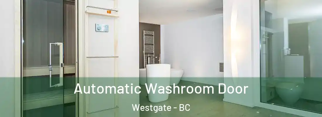  Automatic Washroom Door Westgate - BC