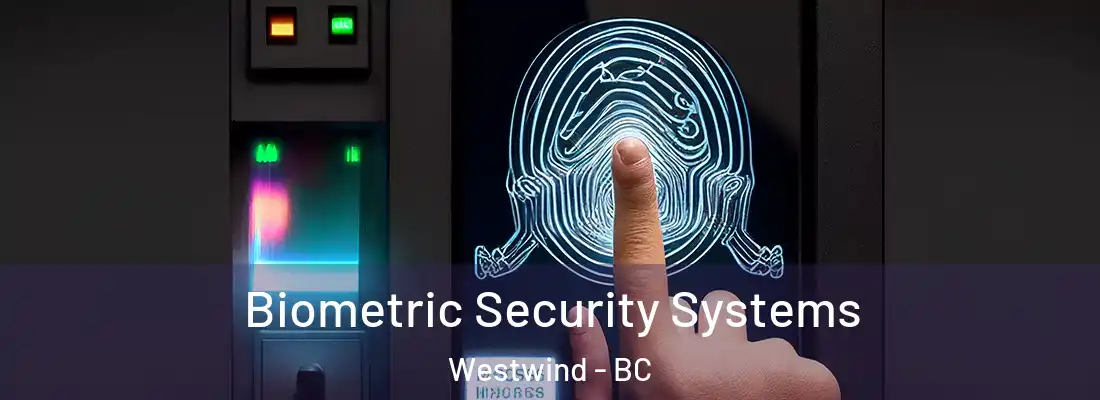  Biometric Security Systems Westwind - BC