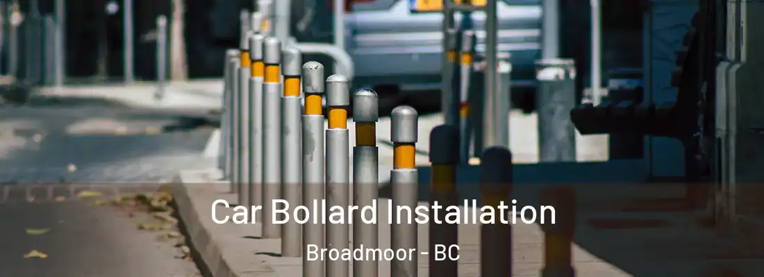  Car Bollard Installation Broadmoor - BC