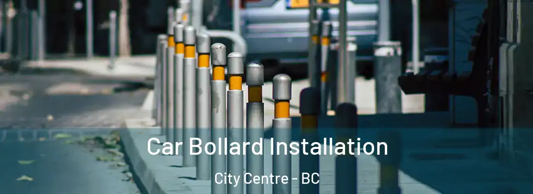  Car Bollard Installation City Centre - BC