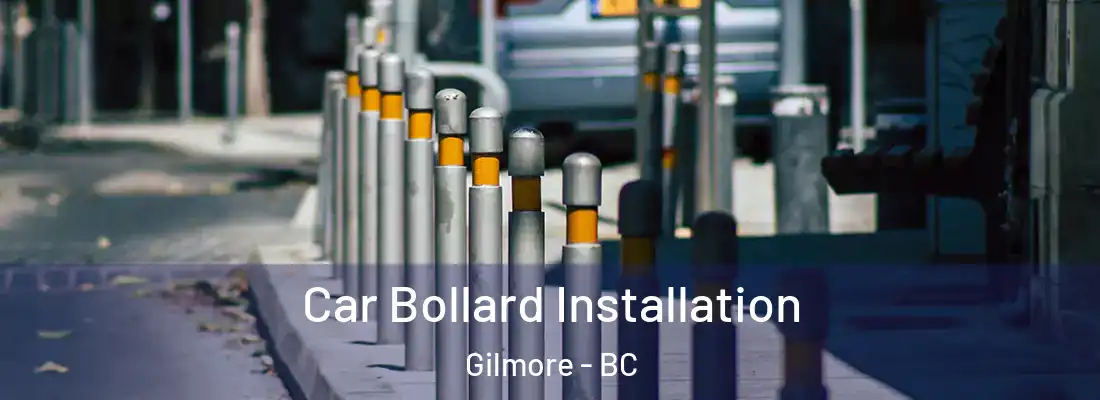  Car Bollard Installation Gilmore - BC