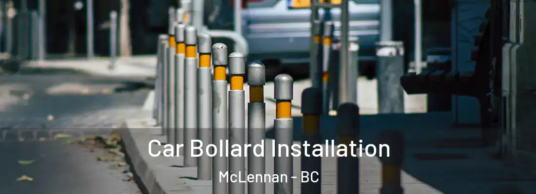  Car Bollard Installation McLennan - BC