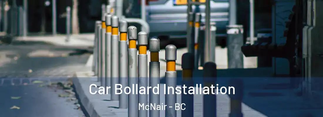  Car Bollard Installation McNair - BC