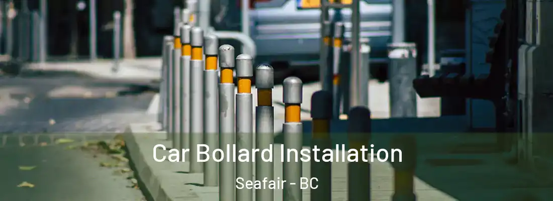  Car Bollard Installation Seafair - BC