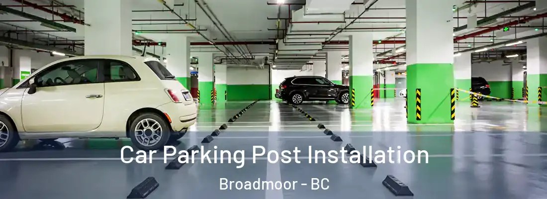  Car Parking Post Installation Broadmoor - BC