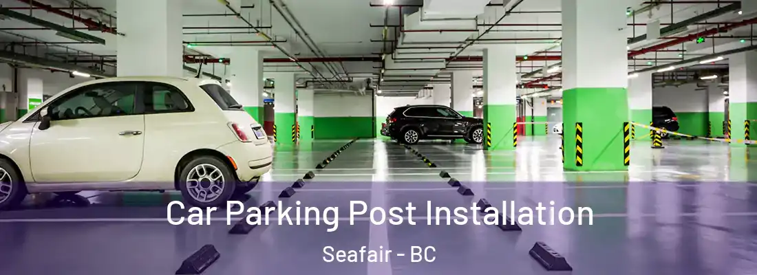  Car Parking Post Installation Seafair - BC