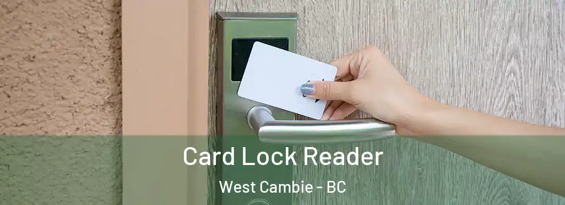  Card Lock Reader West Cambie - BC