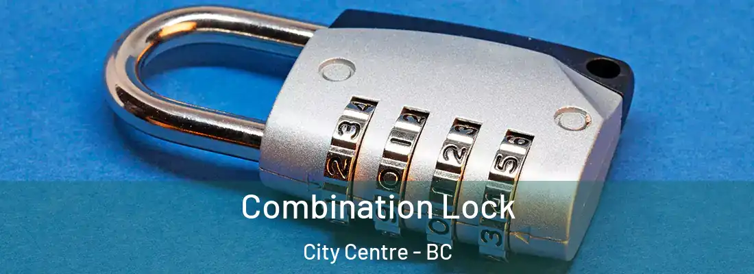  Combination Lock City Centre - BC