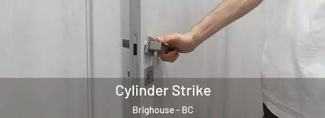  Cylinder Strike Brighouse - BC
