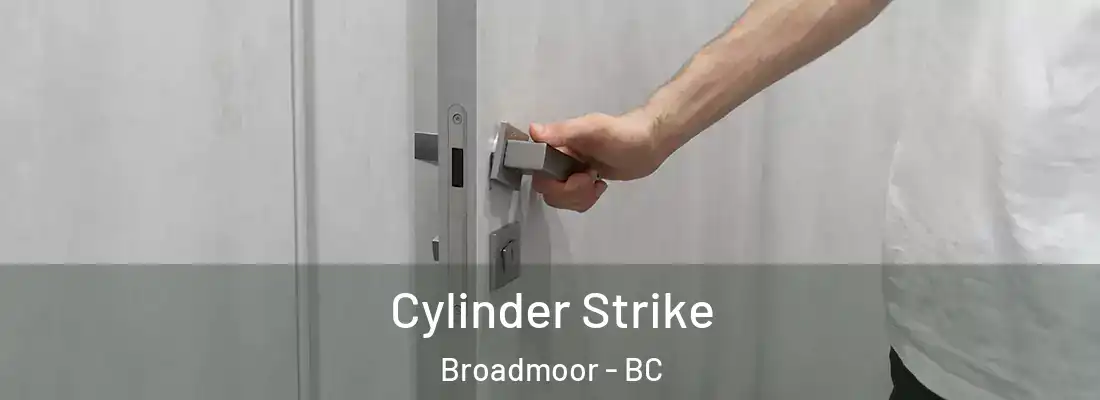  Cylinder Strike Broadmoor - BC
