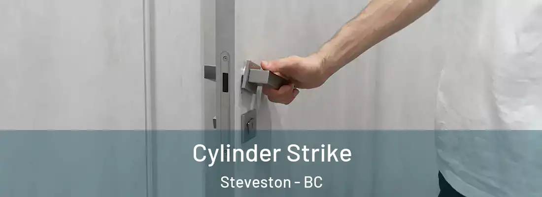  Cylinder Strike Steveston - BC