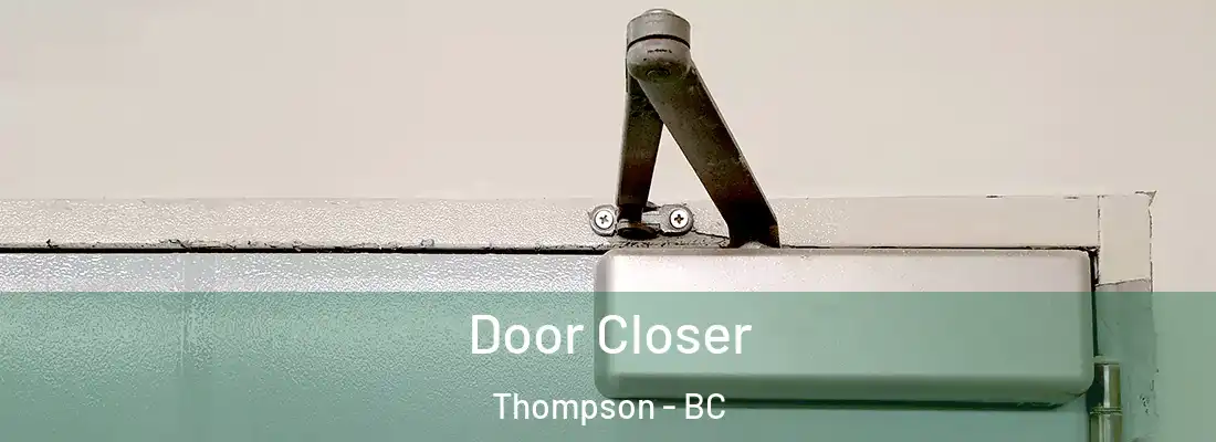  Door Closer Thompson - BC