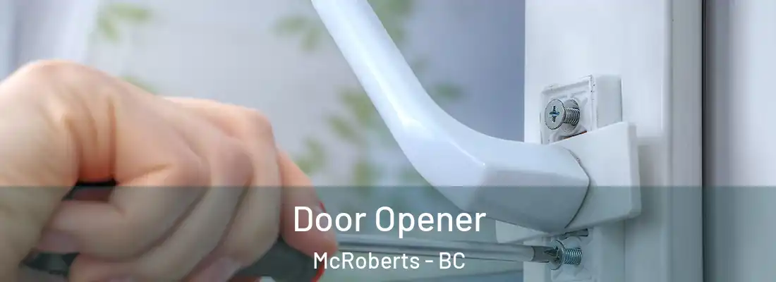  Door Opener McRoberts - BC