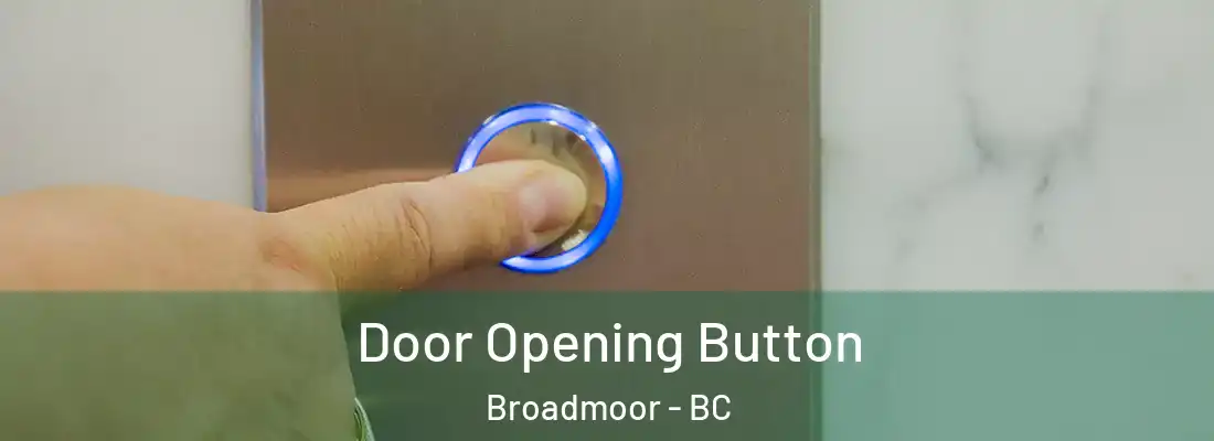  Door Opening Button Broadmoor - BC