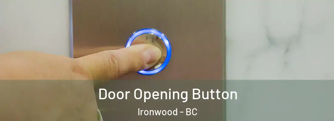  Door Opening Button Ironwood - BC