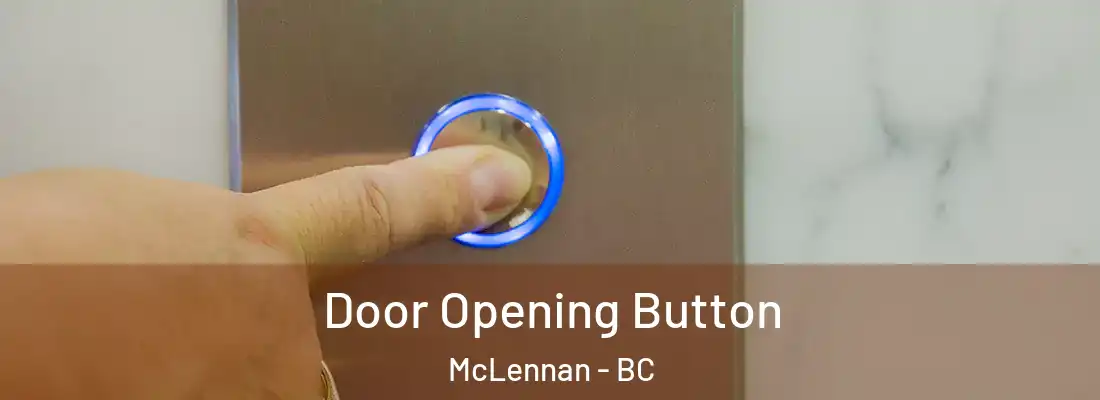  Door Opening Button McLennan - BC