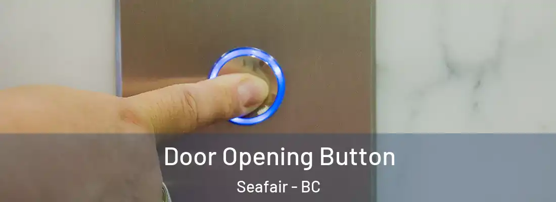  Door Opening Button Seafair - BC