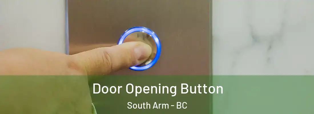  Door Opening Button South Arm - BC