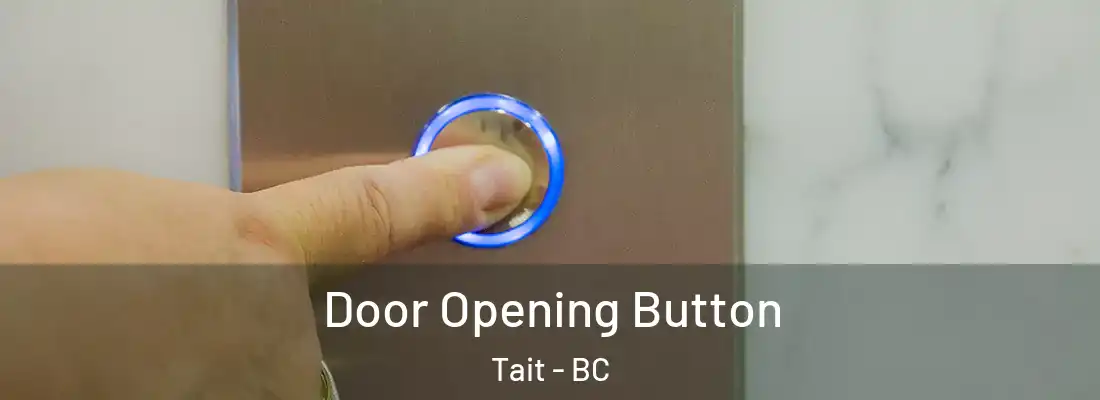  Door Opening Button Tait - BC