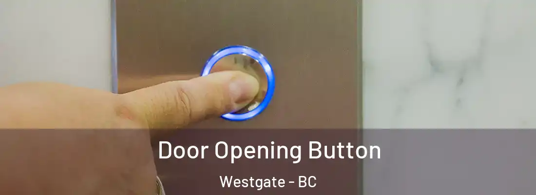  Door Opening Button Westgate - BC
