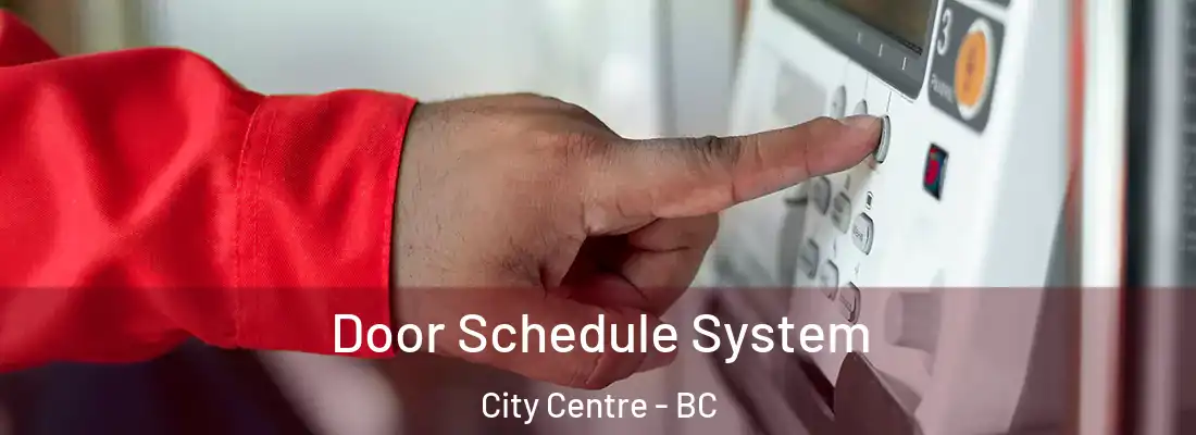  Door Schedule System City Centre - BC