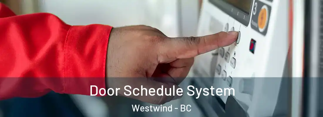  Door Schedule System Westwind - BC
