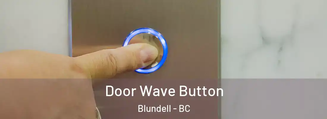  Door Wave Button Blundell - BC