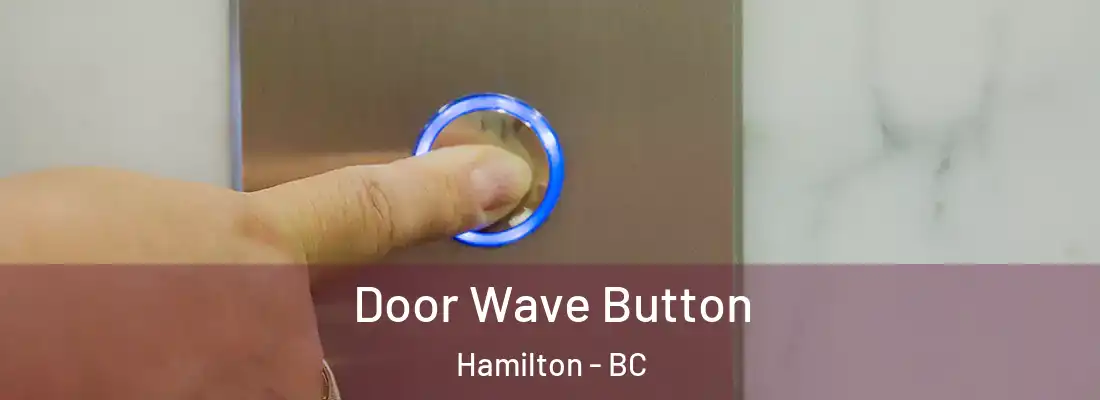  Door Wave Button Hamilton - BC