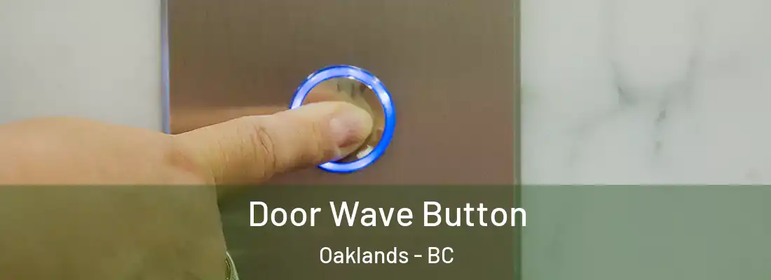  Door Wave Button Oaklands - BC