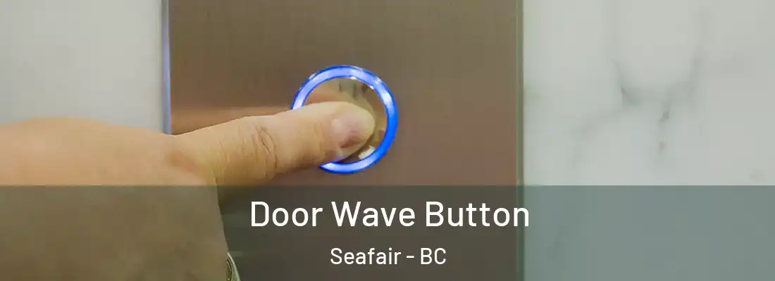  Door Wave Button Seafair - BC