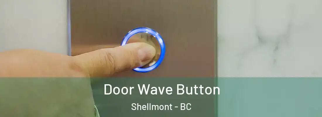  Door Wave Button Shellmont - BC